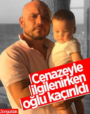 Zonguldak'ta cenazeyle ilgilenen babanın oğlu kaçırıldı