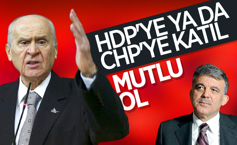 Devlet Bahçeli: Abdullah Gül'ün HDP’ye veya CHP’ye katılması isabetli olacaktır