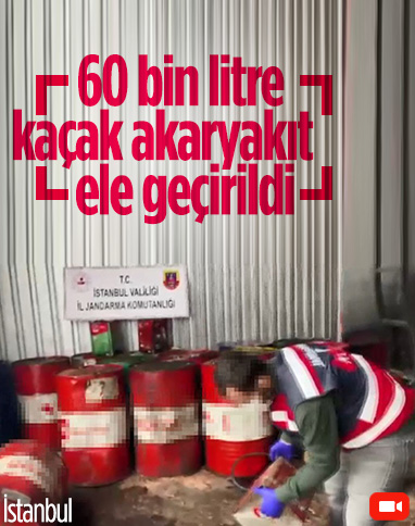 İstanbul’da 60 bin litre kaçak akaryakıt ele geçirildi