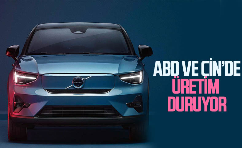 Volvo, tedarik sorunları nedeniyle üretimi durduruyor