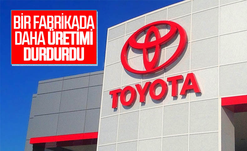 Toyota, çip sıkıntısı nedeniyle bir fabrikasında daha üretime 14 gün ara verdi