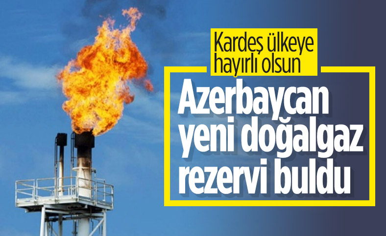Azerbaycan, yeni doğalgaz rezervi buldu