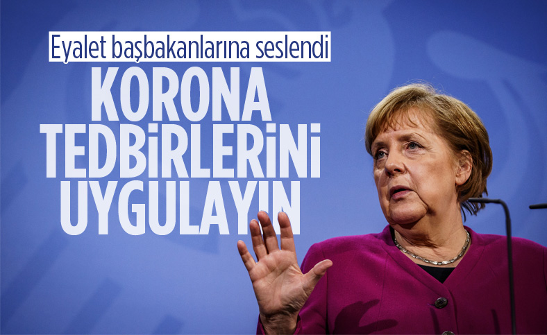 Merkel, eyalet başbakanlarından tedbirlere uymalarını istedi
