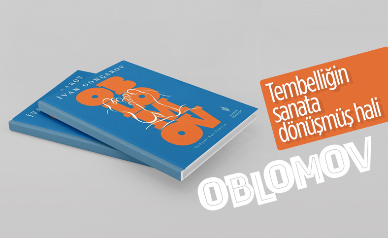 İvan Gonçarov'un en bilinen dev romanı Oblomov ve tembellik sanatı