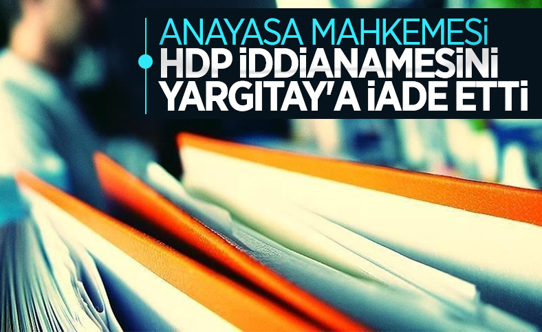 Anayasa Mahkemesi, HDP iddianamesini Yargıtay'a geri gönderdi