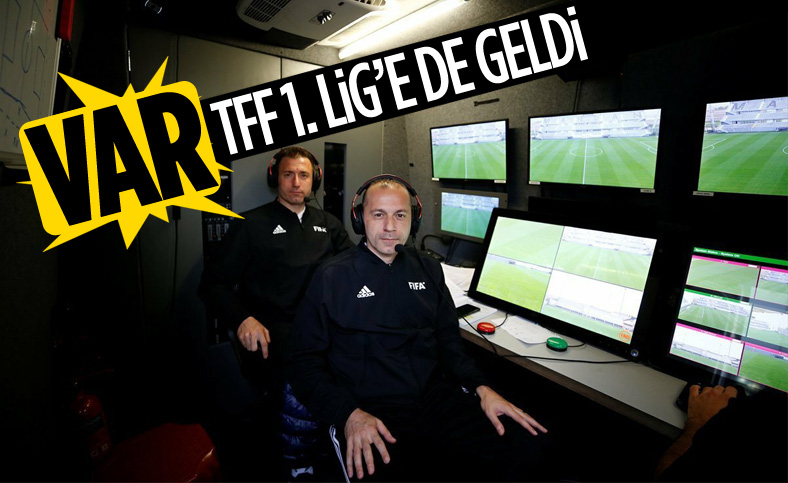 TFF 1. Lig'e de VAR geldi