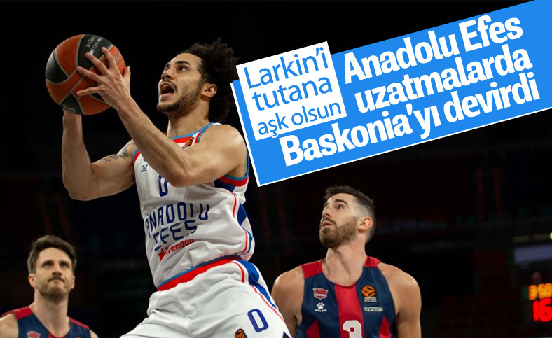 Anadolu Efes EuroLeague'de TD Systems Baskonia'yı uzatmalarda devirdi