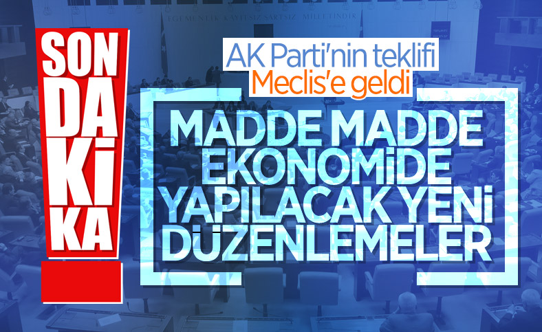 AK Parti, ekonomiye ilişkin kanun teklifini TBMM'ye sundu