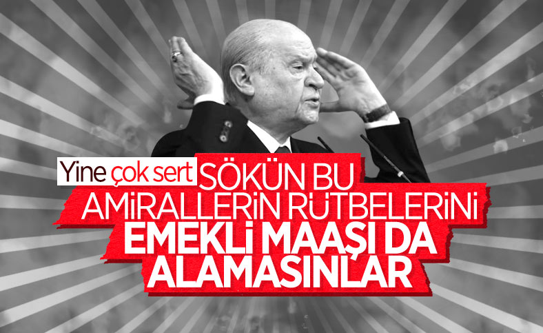 Devlet Bahçeli'den 103 amirale tepki: Rütbeleri sökülmelidir