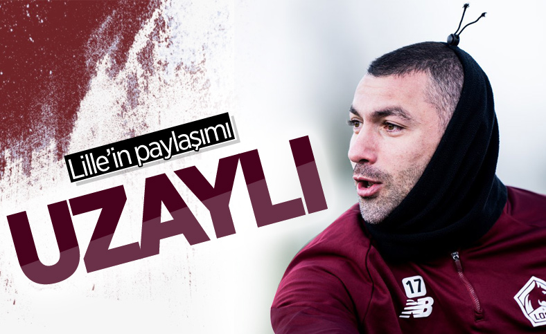 Lille'den Burak Yılmaz paylaşımı: Bu dünyadan değil