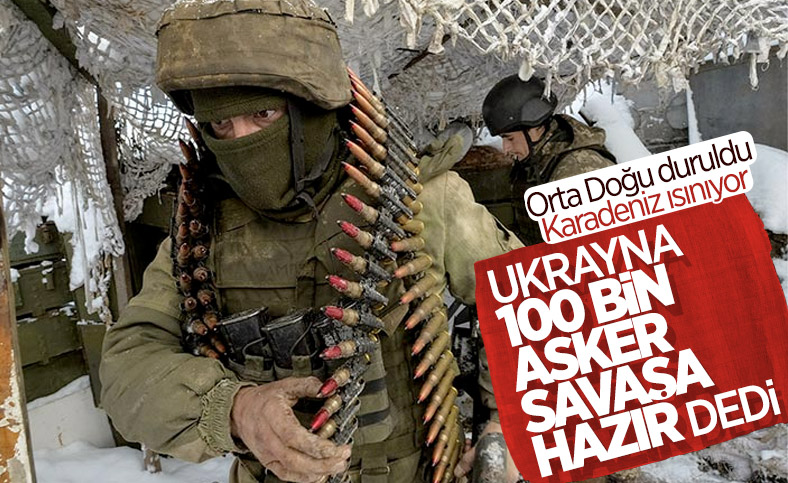 Ukrayna'da 100 bin asker savaş için emir bekliyor