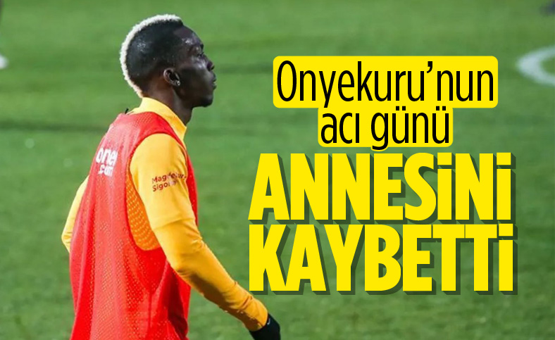 Onyekuru'nun annesi vefat etti
