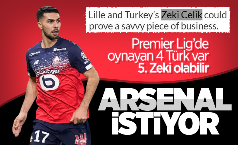 Arsenal, Zeki Çelik'i istiyor