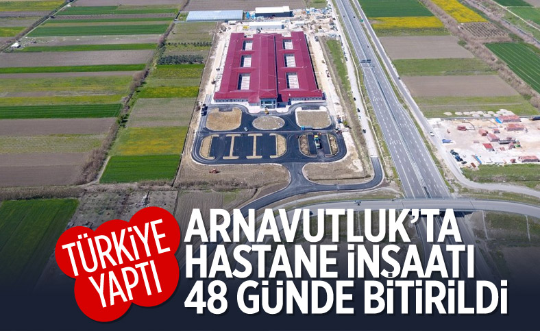 Türkiye sözünde durdu, Arnavutluk’ta 48 günde hastane inşa edildi