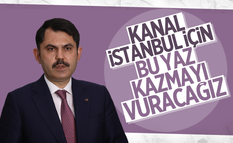 Murat Kurum: Kanal İstanbul'un temelini yaz aylarında atacağız