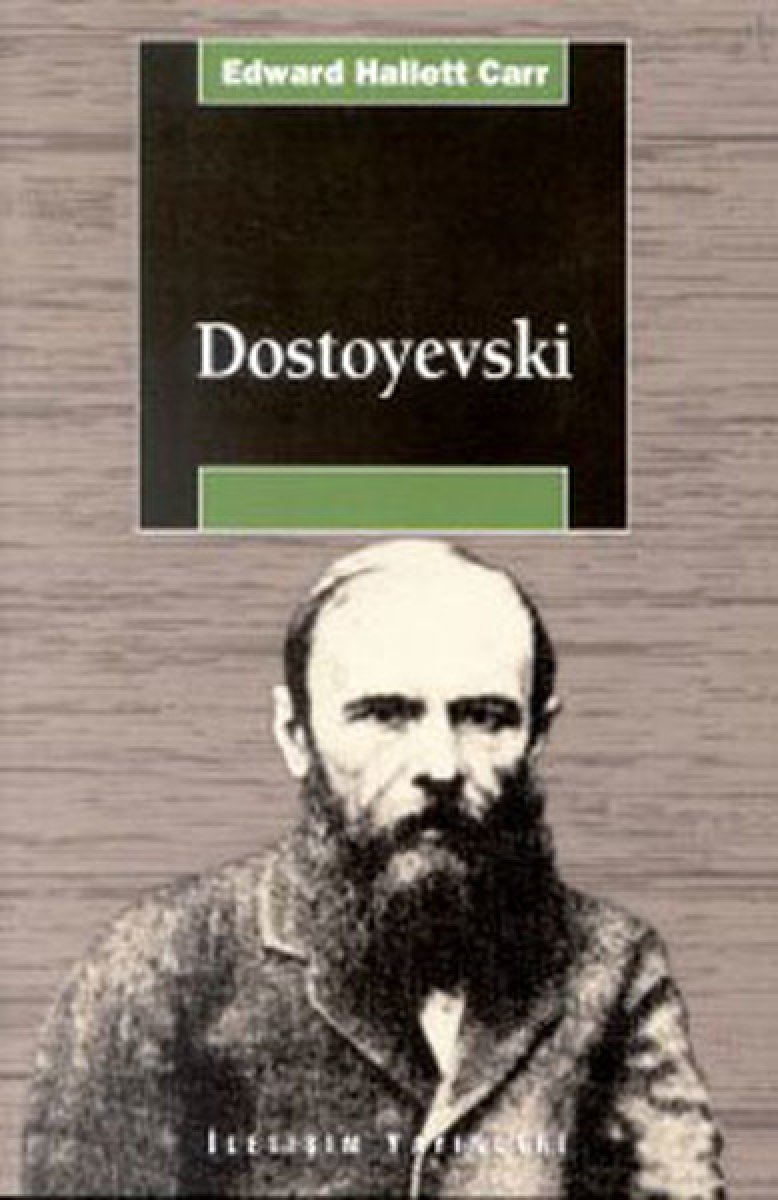 Dostoyevski'nin hayatı Edward Hallett Carr’ın Dostoyevski kitabında