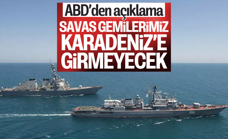 ABD gemileri Karadeniz'e giriş yapmayacak