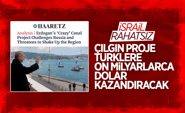 İsrail basınından Kanal İstanbul yorumu