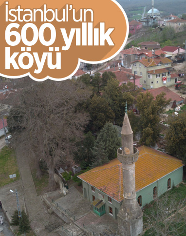 İstanbul’un 600 yıllık köyü