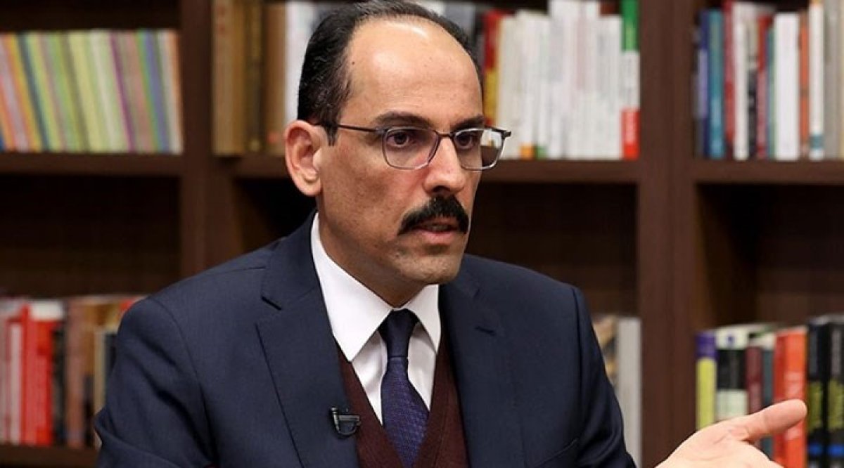 İbrahim Kalın: Gerekli tepkiyi vereceğiz