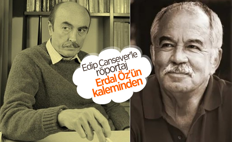 Erdal Öz'ün şair Edip Cansever ile yaptığı söyleşi