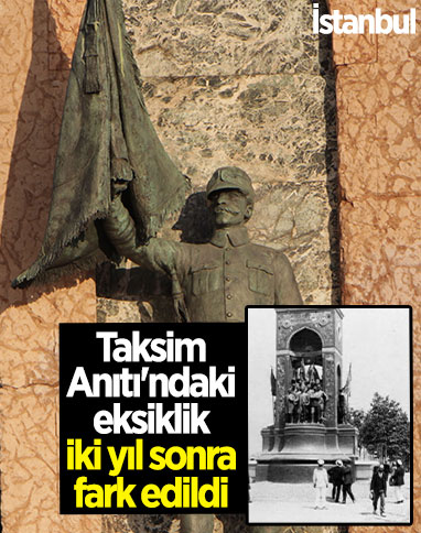 Taksim Anıtı'ndaki eksiklik iki yıl sonra fark edildi