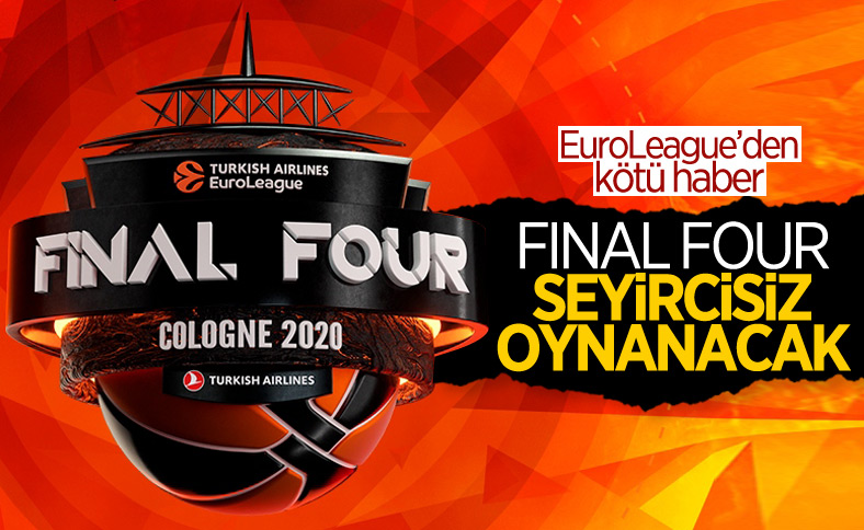 EuroLeague'de Final-Four, seyircisiz oynanacak