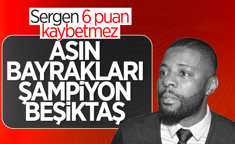 Pascal Nouma: Asın bayrakları şampiyon Beşiktaş