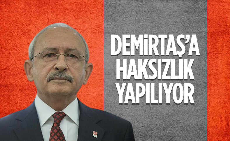 Kemal Kılıçdaroğlu: Selahattin Demirtaş'a haksızlık yapıldı