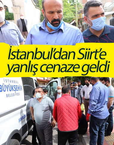 İstanbul'dan Siirt'e yanlış kişinin cenazesi gönderildi