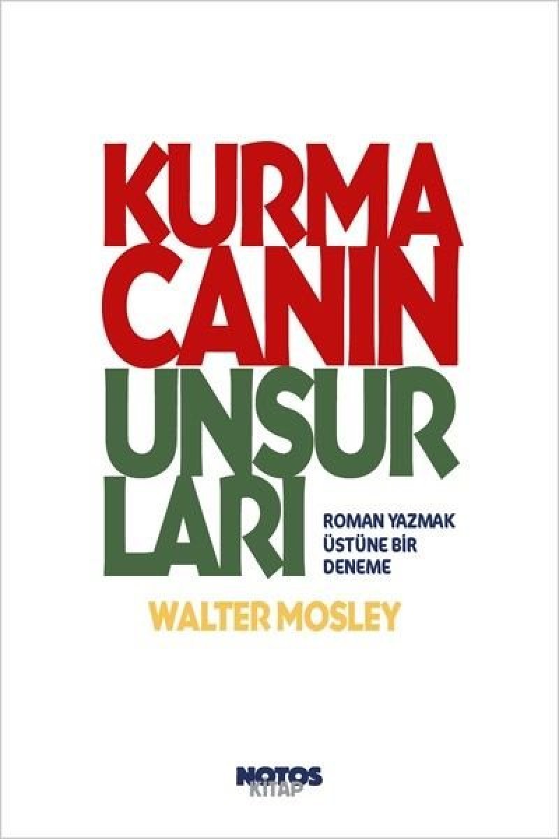 Walter Mosley'ın Kurmacaın Unsurları kitabında roman yazma sanatı