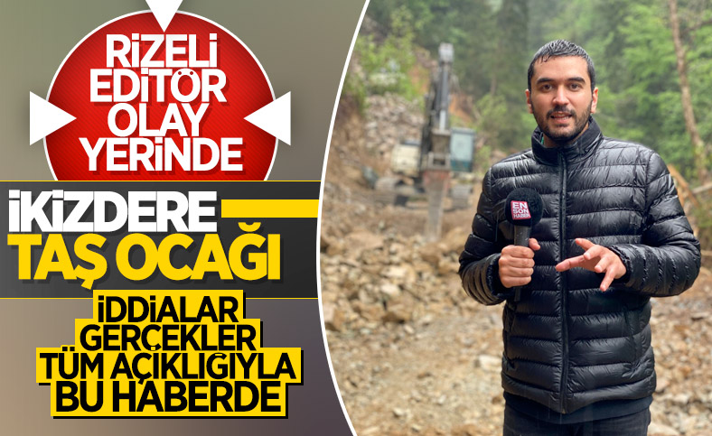 İkizdere taş ocağıyla ilgili iddialar ve gerçekler