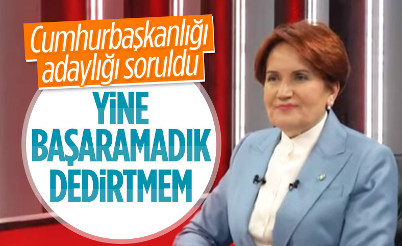 Meral Akşener'den cumhurbaşkanlığı adaylığı açıklaması