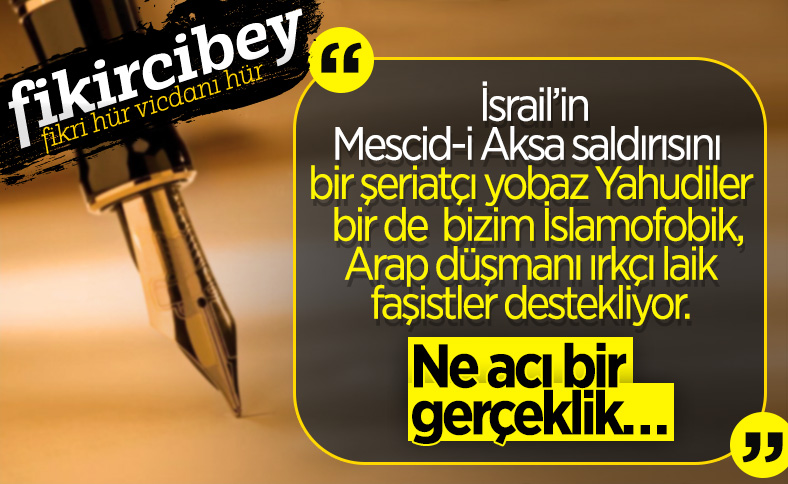Fikirci Bey yazdı: İSRAİL ŞERİATÇILARININ LAİK SAVUNUCULARI