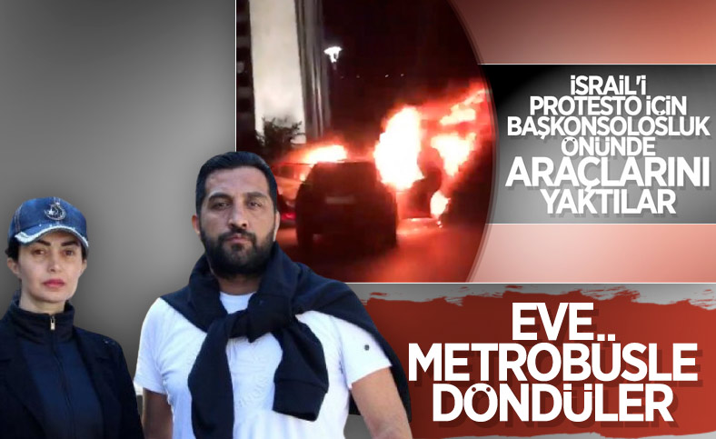 İsrail'i protesto etmek için aracını yakan çift, eve metrobüsle döndü