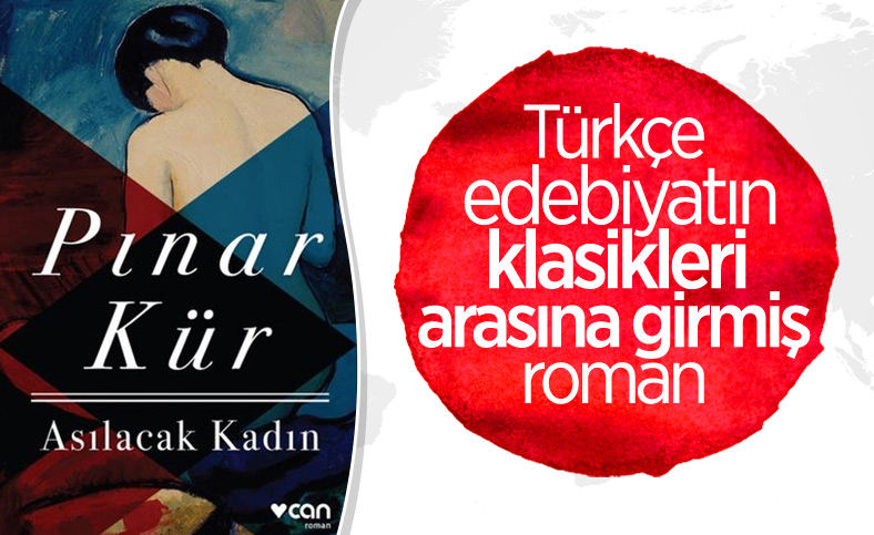 Pınar Kür'ün edebiyata büyük katkım dediği romanı: Asılacak Kadın
