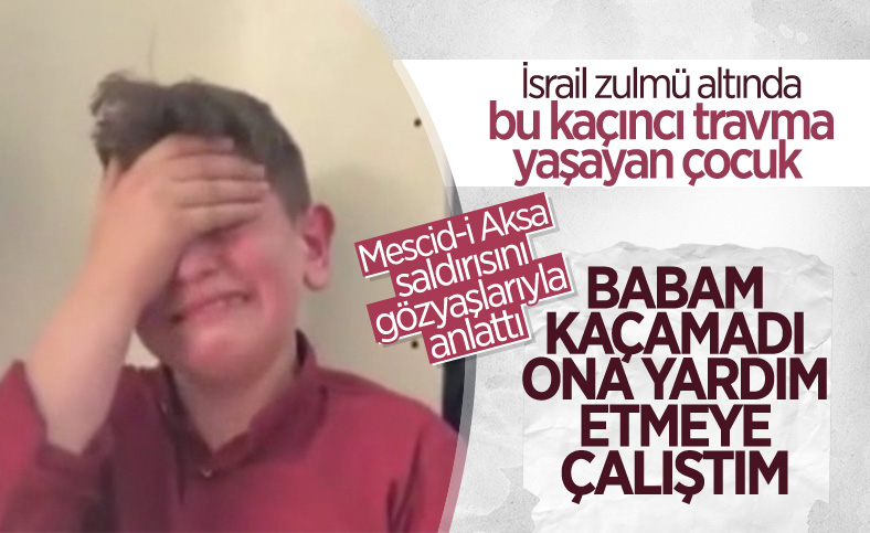 Filistinli çocuk İsrail güçlerinin saldırısını gözyaşları içinde anlattı
