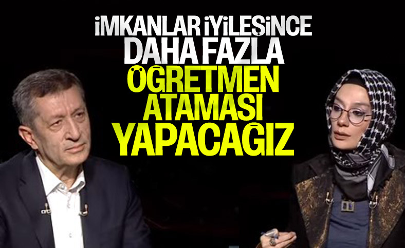Ziya Selçuk: Şartlar iyileştiğinde öğretmen atamaları artacak