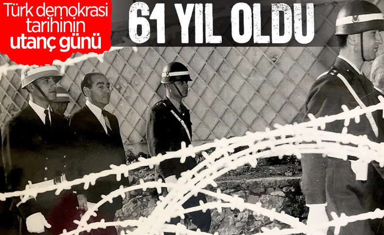27 Mayıs darbesinin üzerinden 61 yıl geçti