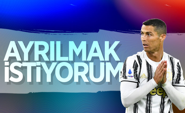 Ronaldo'dan takıma: Ayrılmak istiyorum