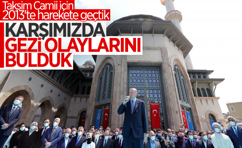 Cumhurbaşkanı Erdoğan'dan Taksim Camii açılışında Gezi Parkı açıklaması