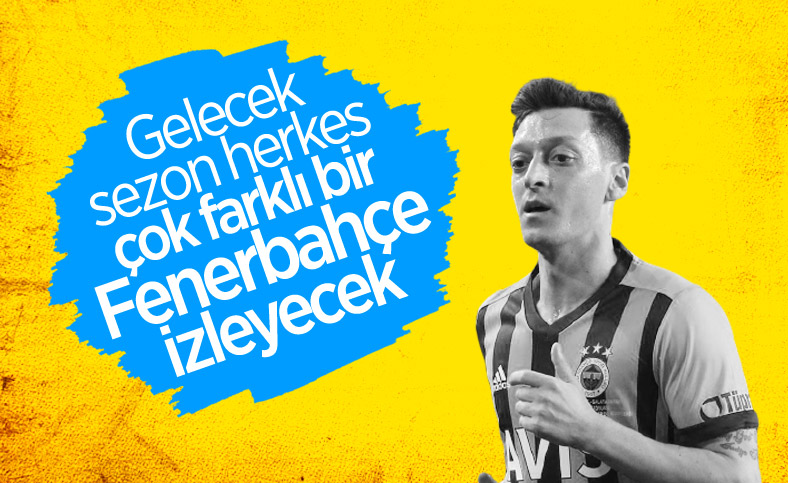Mesut Özil: Gelecek sene farklı bir Fenerbahçe olacak