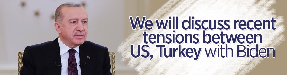 President Erdoğan says will discuss Turkey-US tensions with Biden