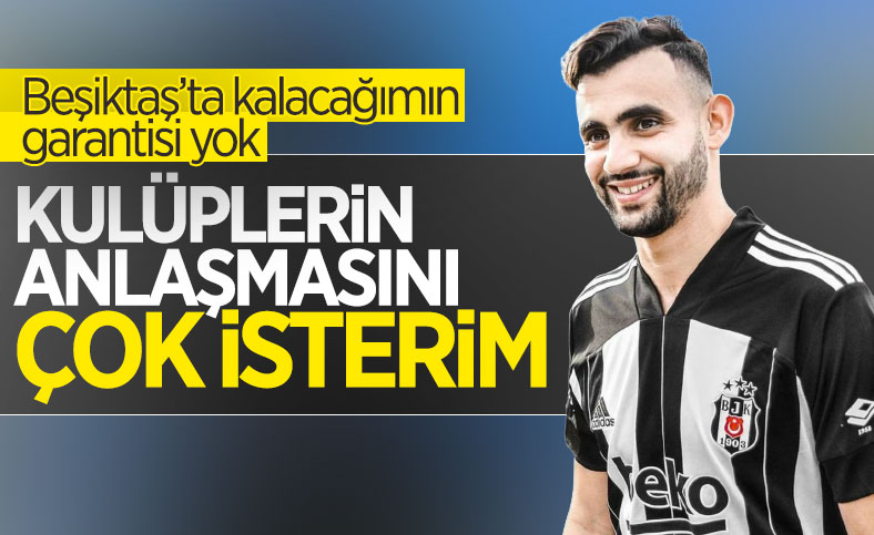Ghezzal: Beşiktaş'ta kalacağımın garantisi yok