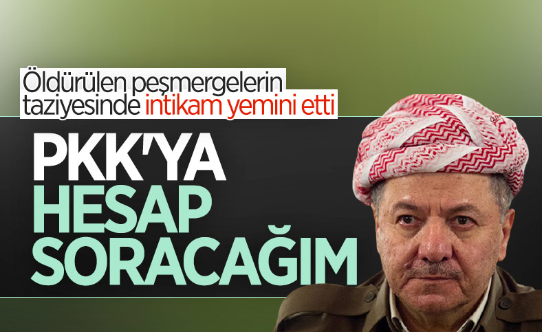 Mesut Barzani peşmergelerini öldüren PKK'ya karşı intikam sözü verdi
