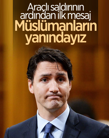 Kanada Başbakanı Justin Trudeau'dan, Müslümanların yanındayız mesajı
