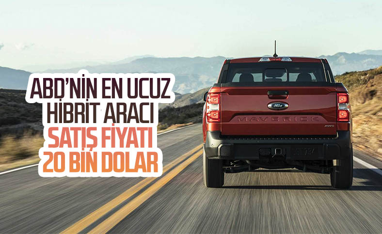 Yeni Ford Maverick, ABD'nin en ucuz hibrit aracı oldu