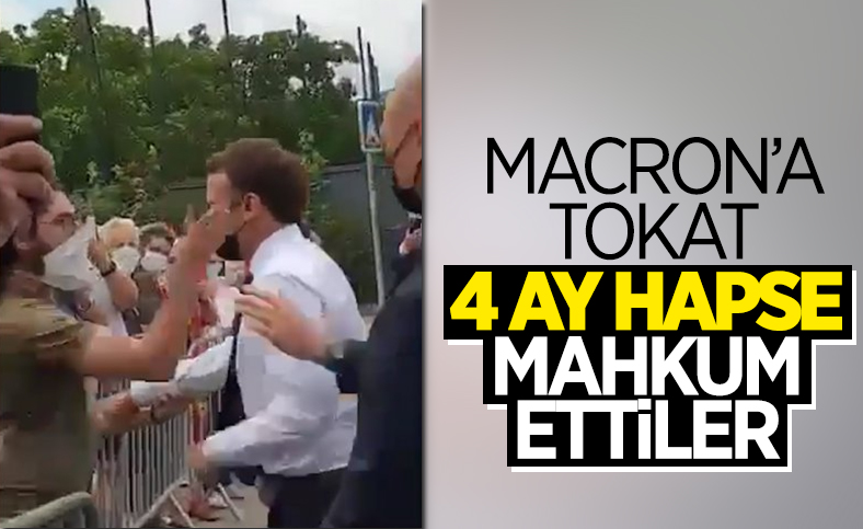 Emmanuel Macron'a tokat atan kişiye 4 ay hapis cezası