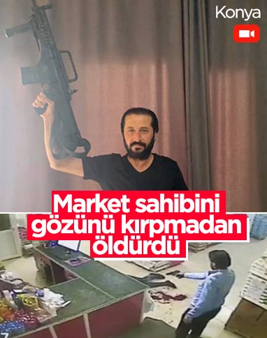 Konya'da market sahibinin öldürülmesi güvenlik kamerasında