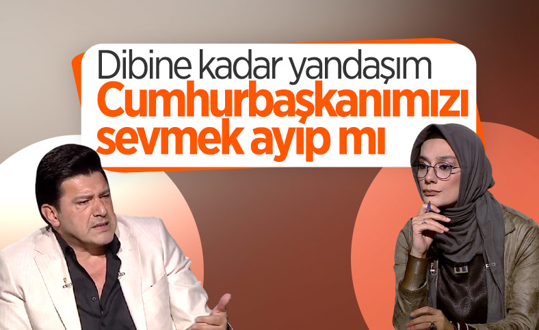 Hakan Ural: Dibine kadar yandaşım, Cumhurbaşkanımızı sevmek ayıp mı
